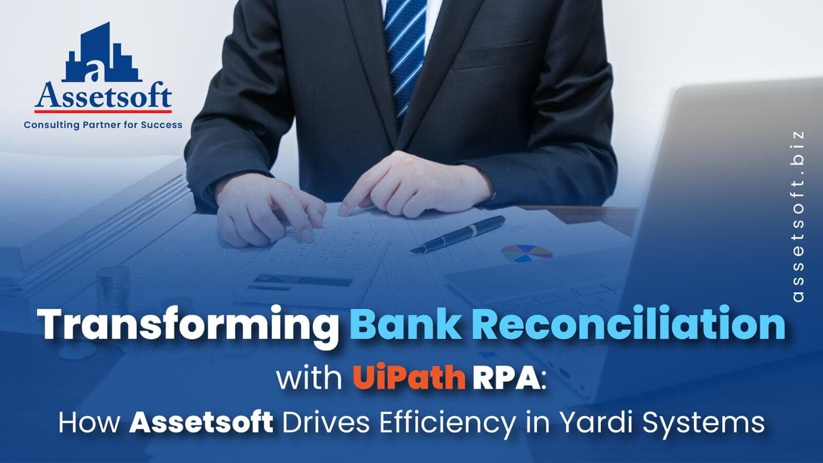 Transforming Bank Reconciliation with UiPath RPA: How Assetsoft Drives Efficiency in Yardi Systems